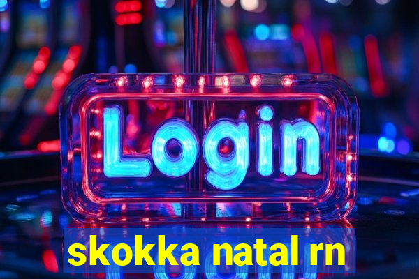 skokka natal rn